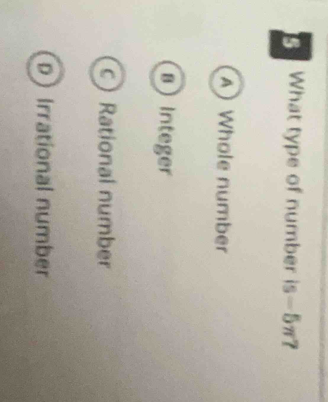 5 what type of number is -5π? a whole number b integer c rational numbe…