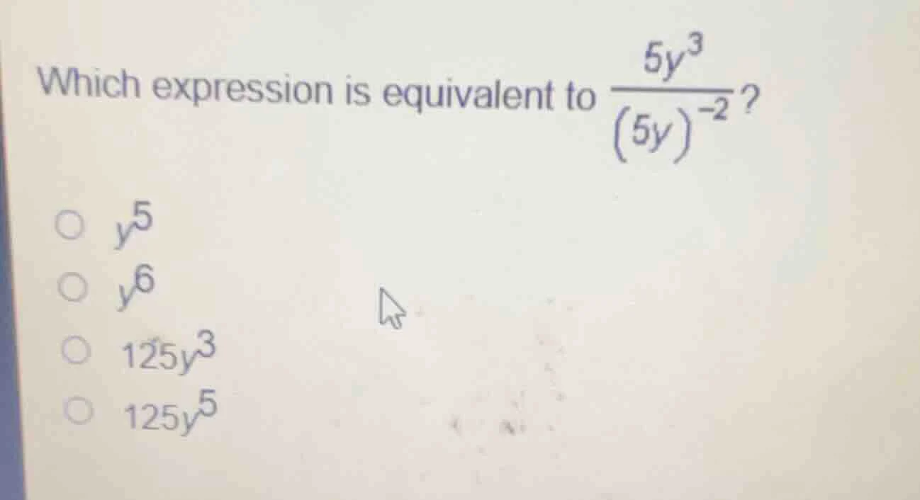which expression is equivalent to \\(\\frac{5y^3}{(5y)^{-2}}\\)? \\(\\c…