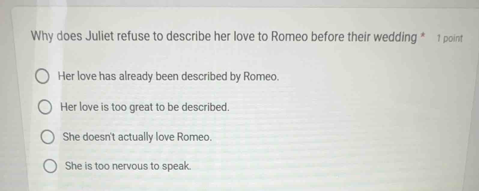 why does juliet refuse to describe her love to romeo before their weddi…