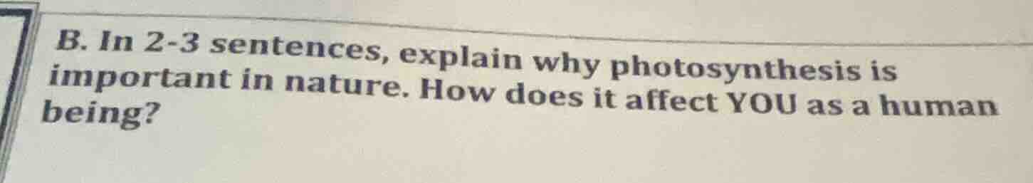 b. in 2-3 sentences, explain why photosynthesis is important in nature.…