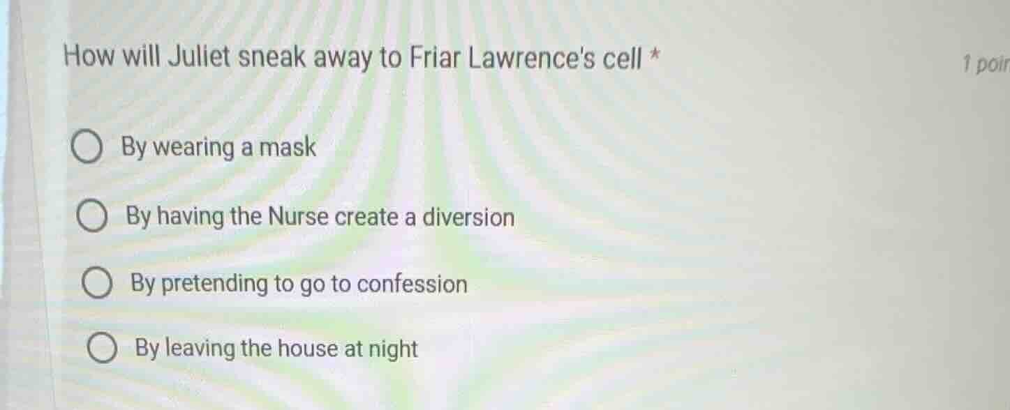 how will juliet sneak away to friar lawrences cell * by wearing a mask …