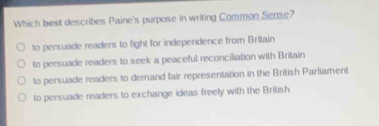 which best describes paines purpose in writing common sense? to persuad…
