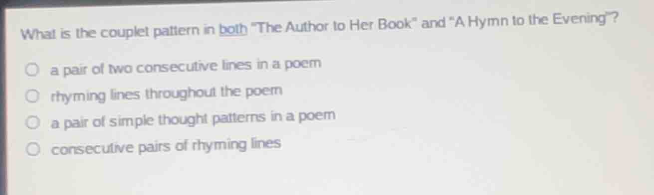 what is the couplet pattern in both \the author to her book\ and \a hym…