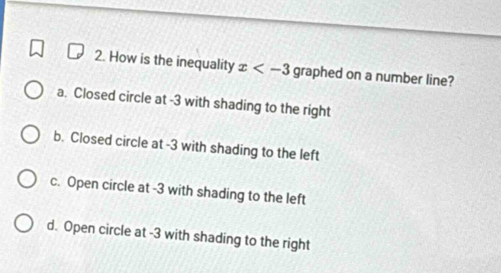 2. how is the inequality ( x < -3 ) graphed on a number line? a. closed…