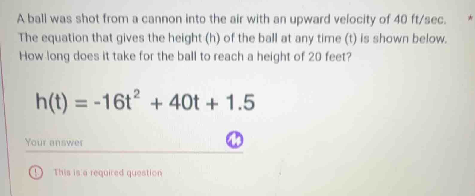 a ball was shot from a cannon into the air with an upward velocity of 4…