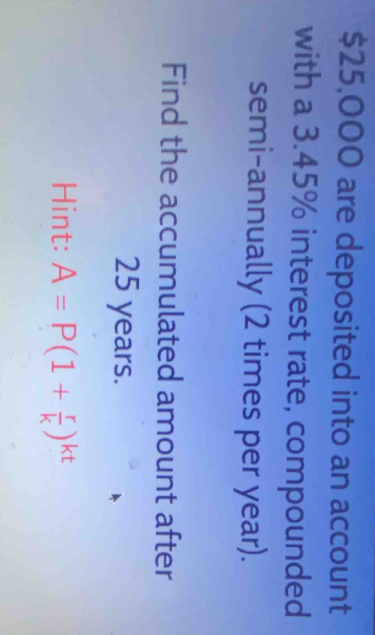 $25,000 are deposited into an account with a 3.45% interest rate, compo…