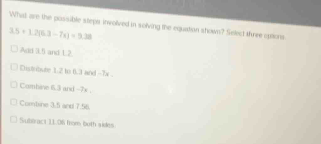 what are the possible steps involved in solving the equation shown? sel…