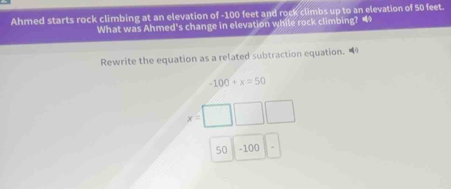 ahmed starts rock climbing at an elevation of -100 feet and rock climbs…