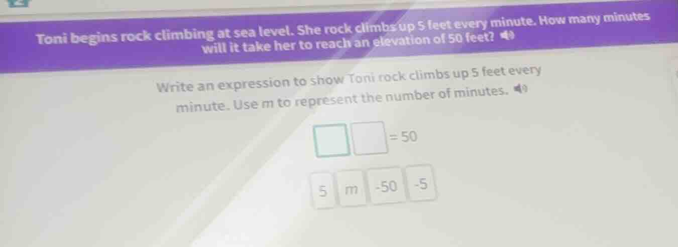 toni begins rock climbing at sea level. she rock climbs up 5 feet every…