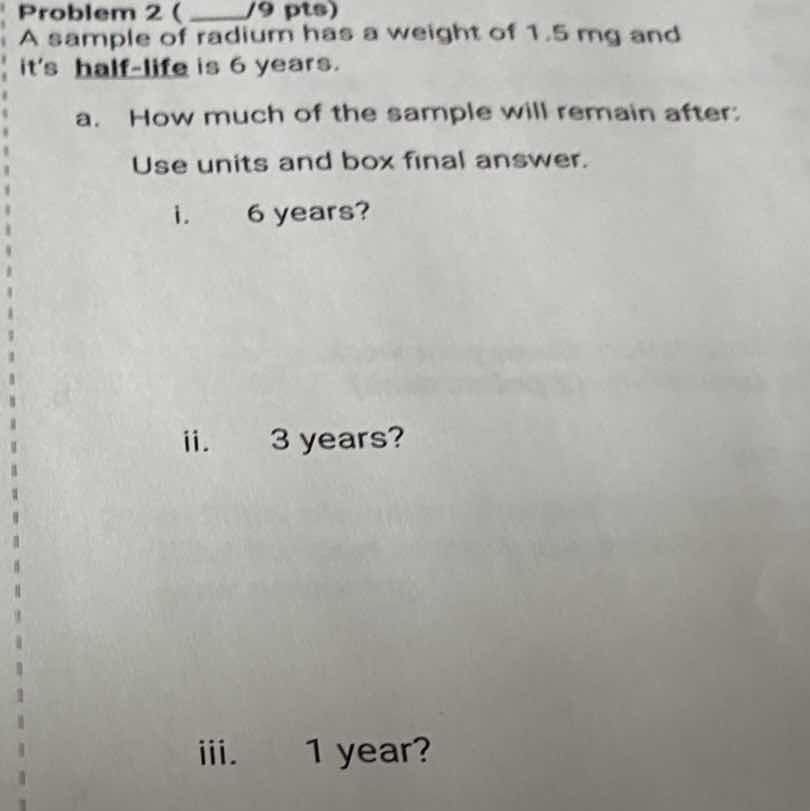 problem 2 (____/9 pts) a sample of radium has a weight of 1.5 mg and it…