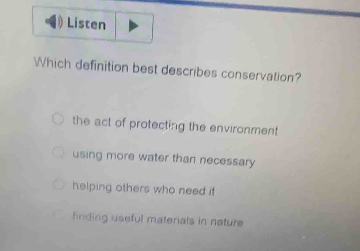 which definition best describes conservation? the act of protecting the…