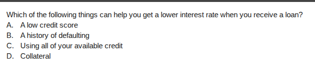 which of the following things can help you get a lower interest rate wh…