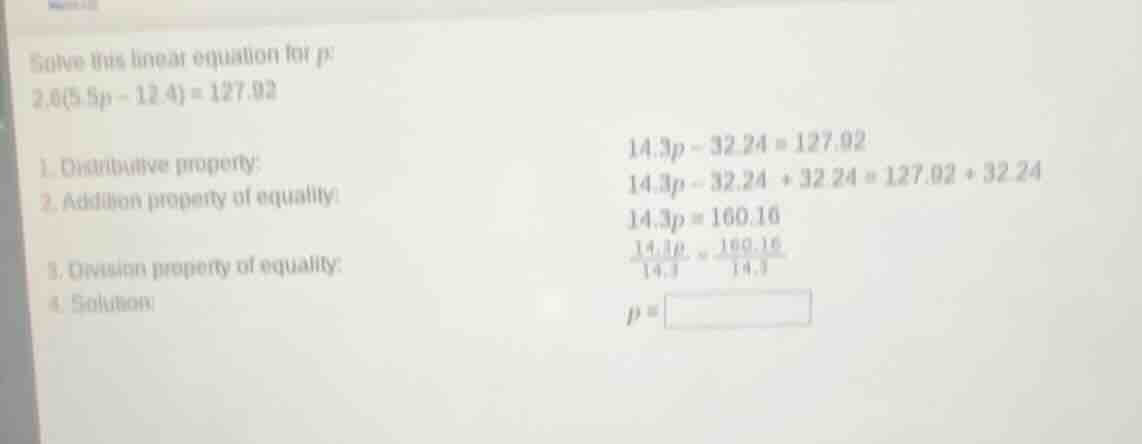 solve this linear equation for p 2.6(5.5p - 12.4) = 127.92 1. distribut…
