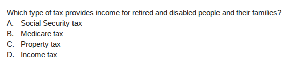 which type of tax provides income for retired and disabled people and t…