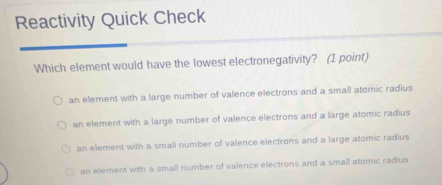 reactivity quick check which element would have the lowest electronegat…