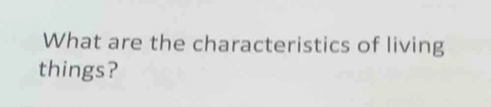 what are the characteristics of living things?