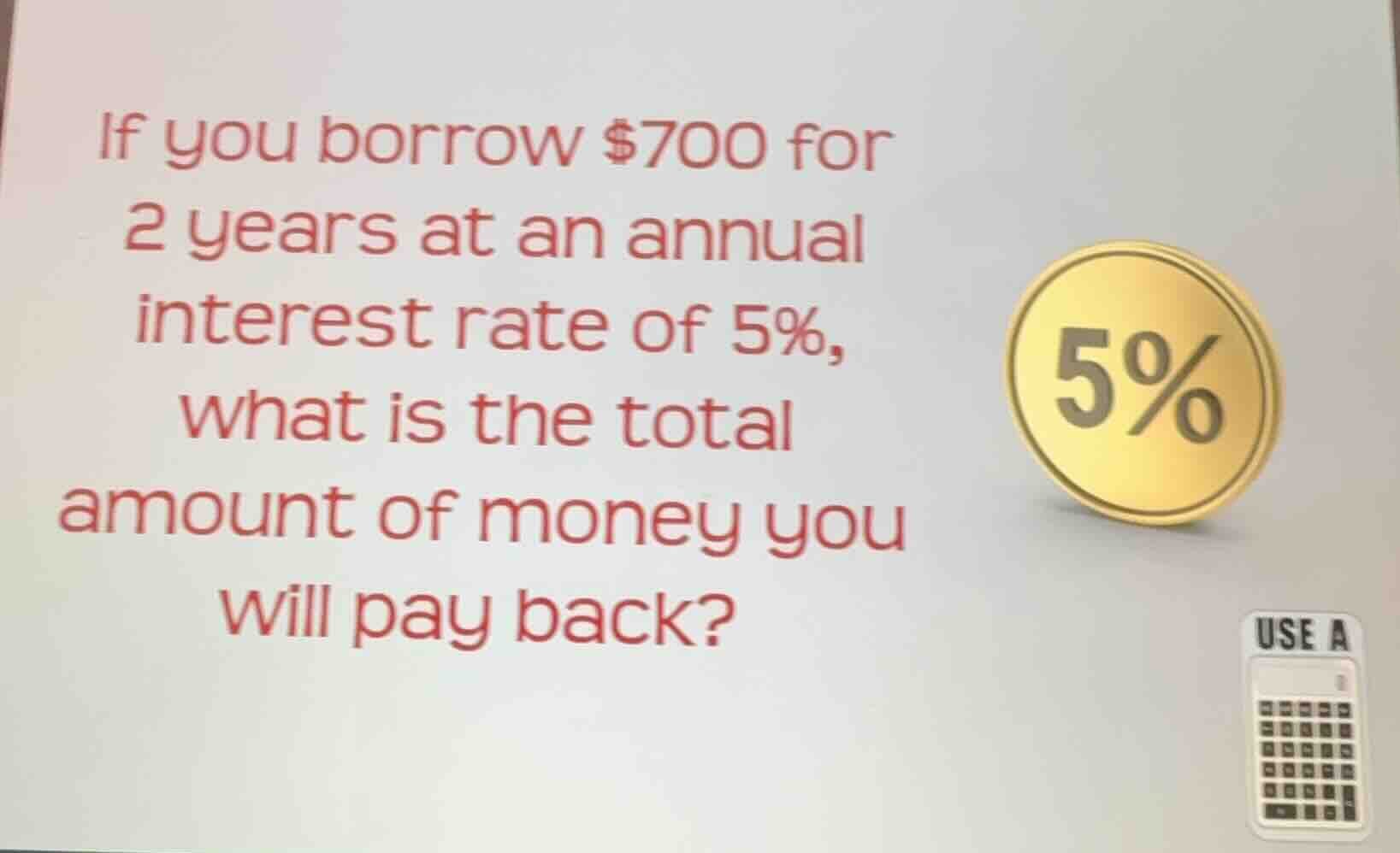 if you borrow $700 for 2 years at an annual interest rate of 5%, what i…