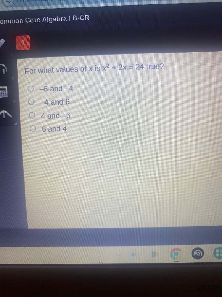 for what values of x is $x^2 + 2x = 24$ true? ○ $-6$ and $-4$ ○ $-4$ an…