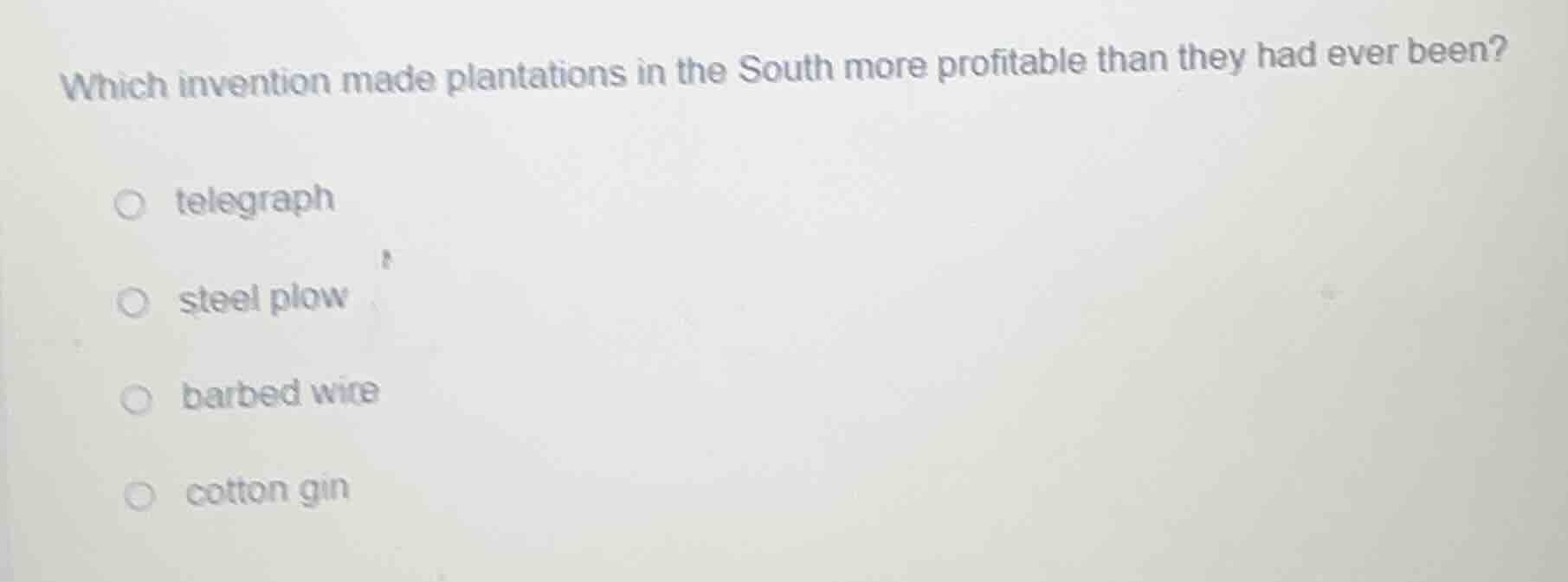 which invention made plantations in the south more profitable than they…