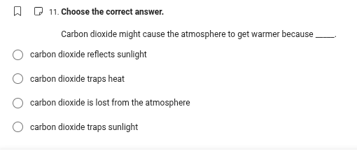 11. choose the correct answer. carbon dioxide might cause the atmospher…