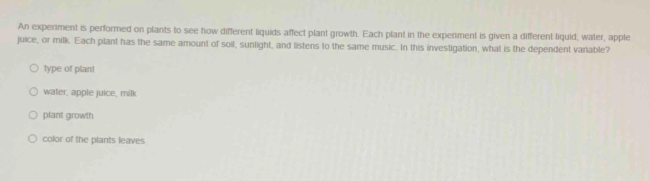 an experiment is performed on plants to see how different liquids affec…