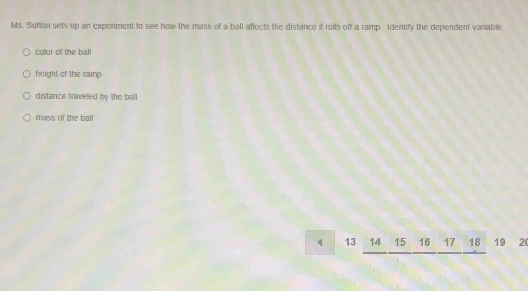 ms. sutton sets up an experiment to see how the mass of a ball affects …