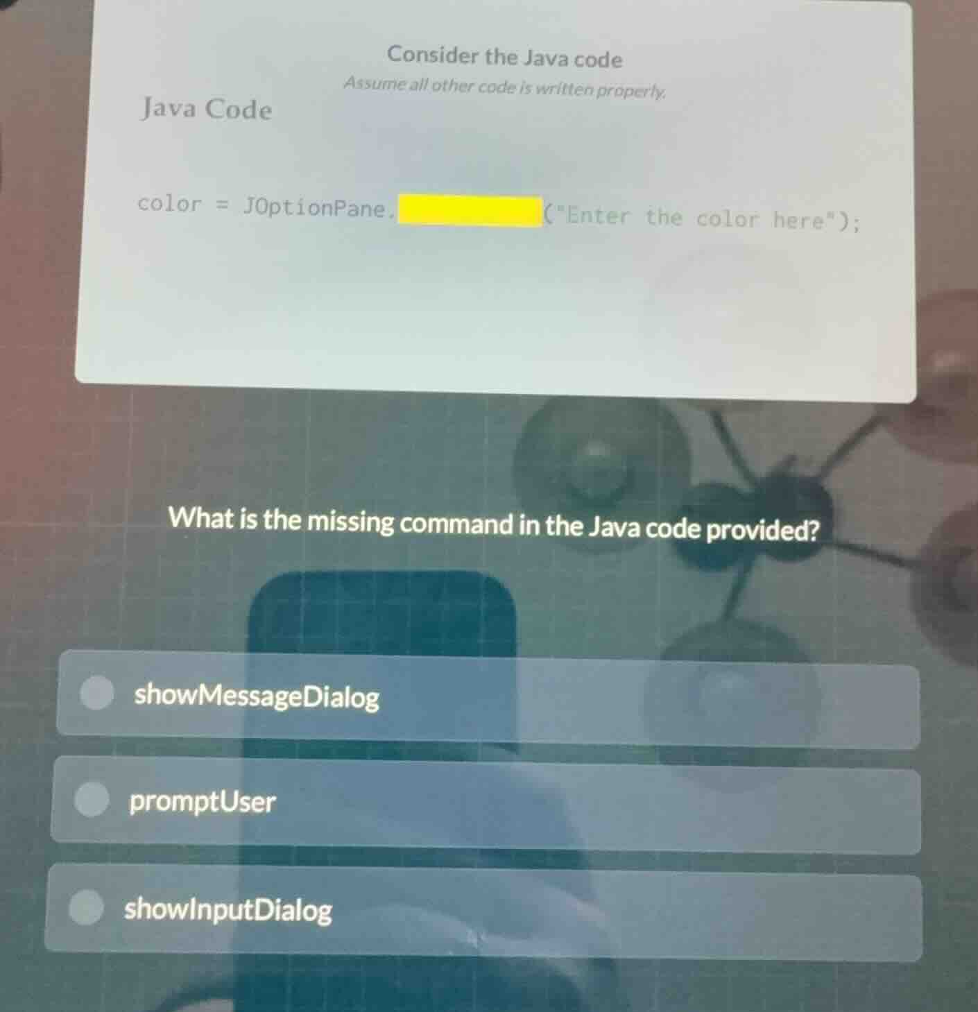 consider the java code assume all other code is written properly. java …