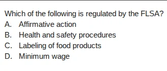 which of the following is regulated by the flsa? a. affirmative action …