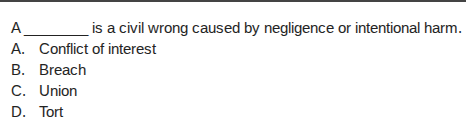 a______ is a civil wrong caused by negligence or intentional harm. a. c…
