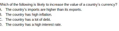 which of the following is likely to increase the value of a country’s c…