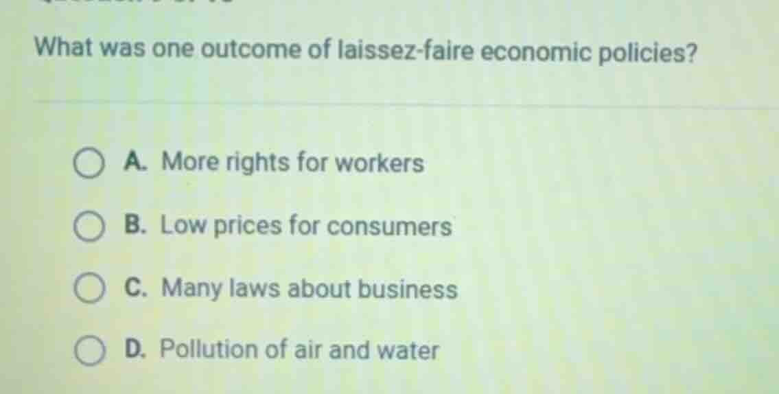 what was one outcome of laissez-faire economic policies? a. more rights…