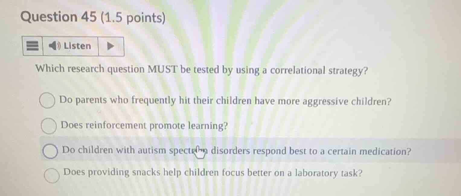 question 45 (1.5 points) listen which research question must be tested …