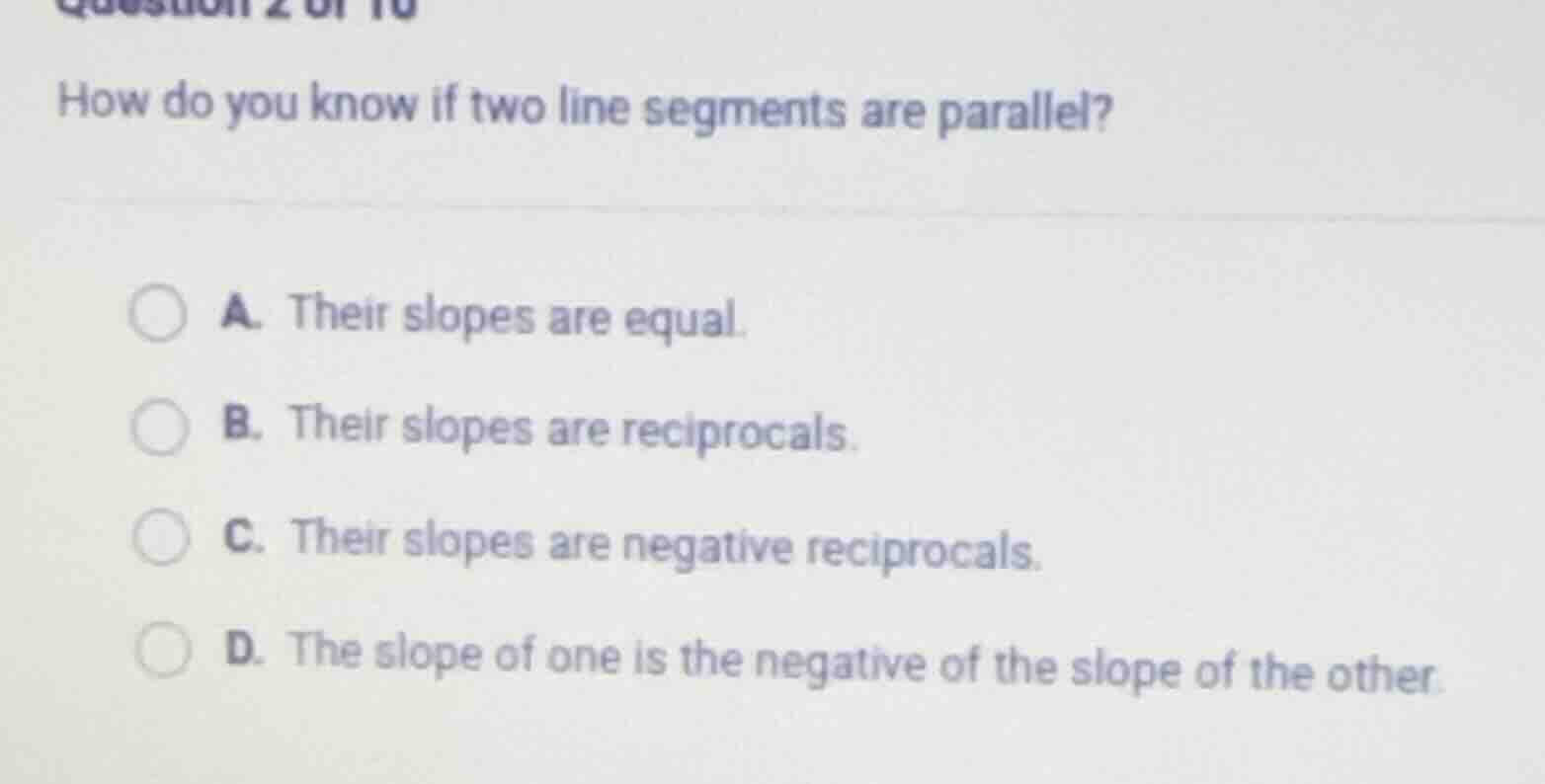how do you know if two line segments are parallel? a. their slopes are …