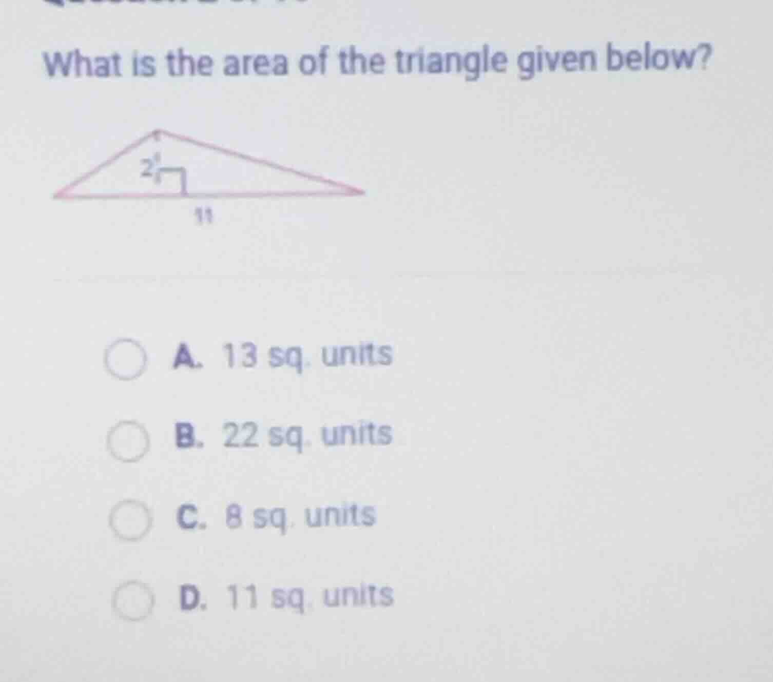 what is the area of the triangle given below? a. 13 sq. units b. 22 sq.…