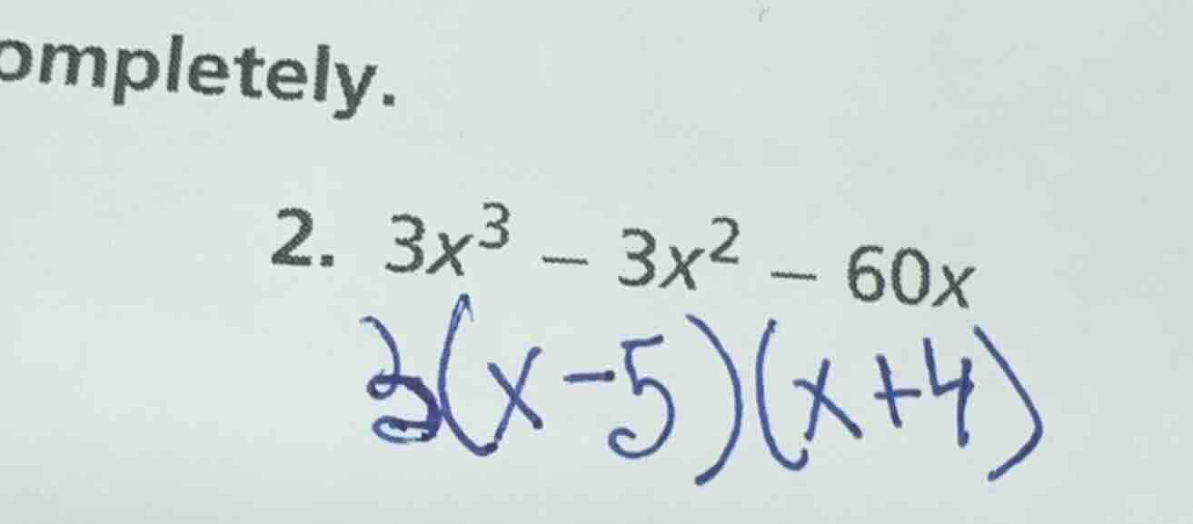 completely. 2. $3x^3 - 3x^2 - 60x$
