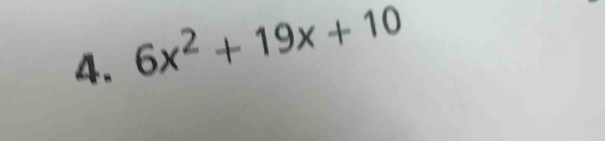 4. $6x^2 + 19x + 10$