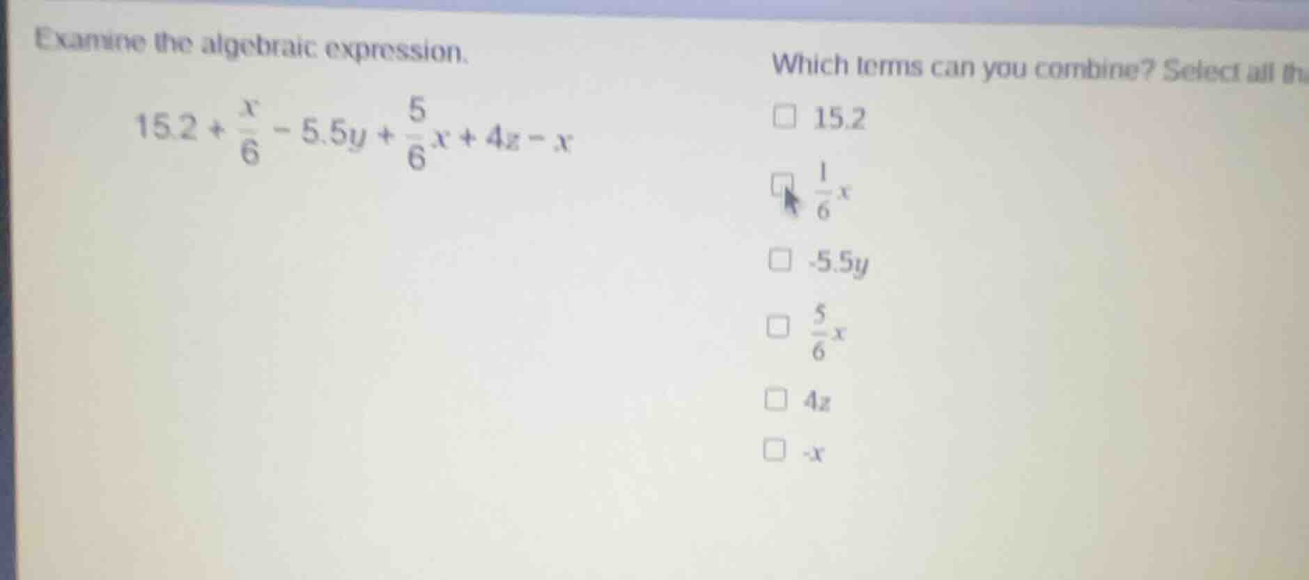 examine the algebraic expression. $15.2 + \\frac{x}{6} - 5.5y + \\frac{…
