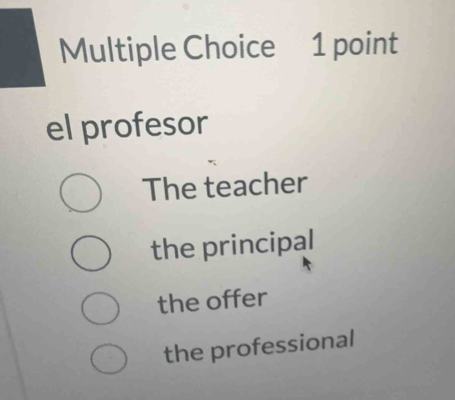 multiple choice 1 point el profesor the teacher the principal the offer…