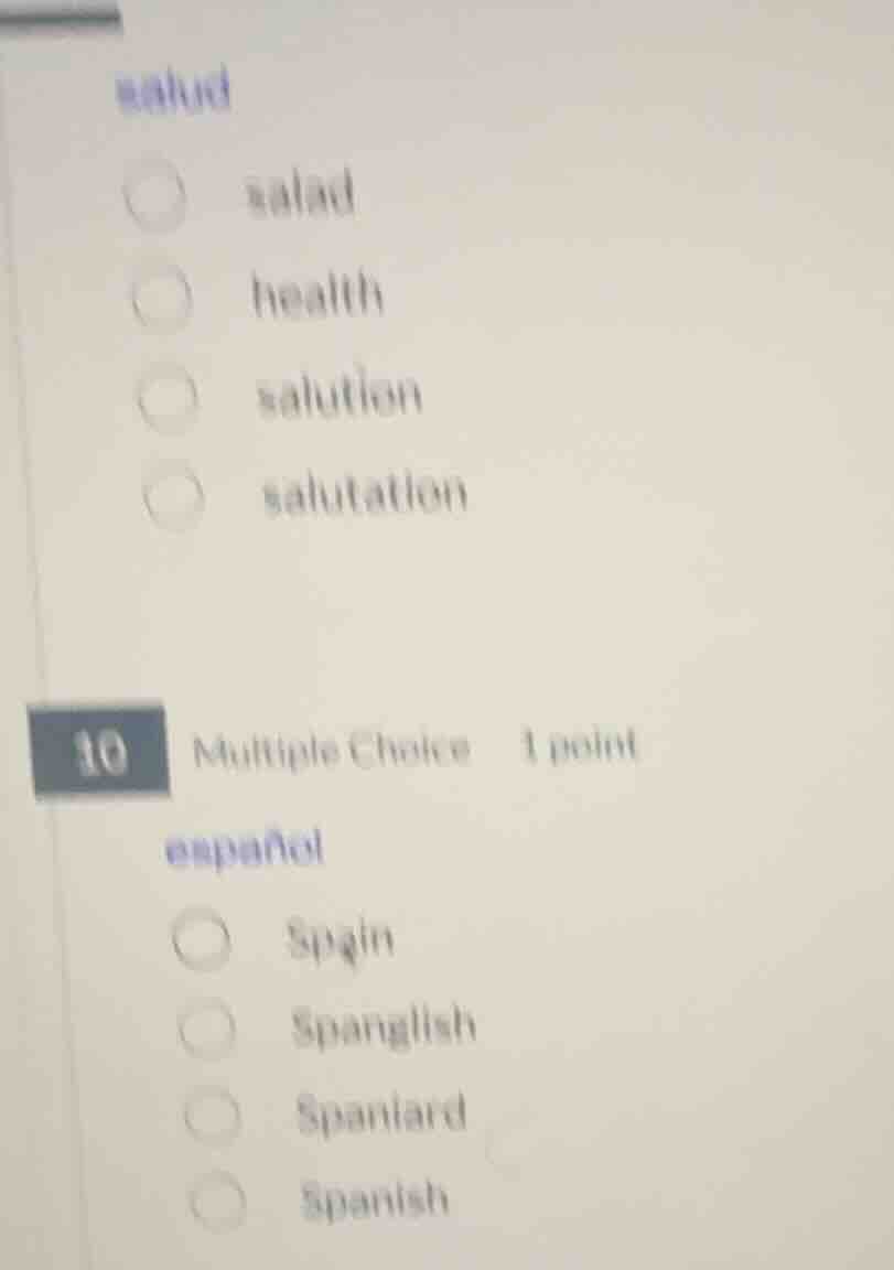 salud ○ salad ○ health ○ solution ○ salutation 10 multiple choice 1 poi…