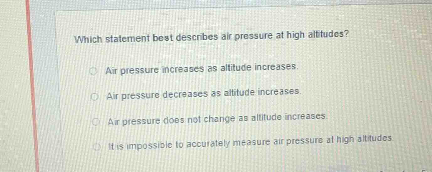which statement best describes air pressure at high altitudes? air pres…
