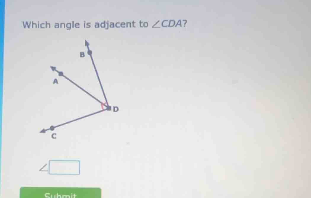 which angle is adjacent to $\\angle cda$? (there is an image with point…