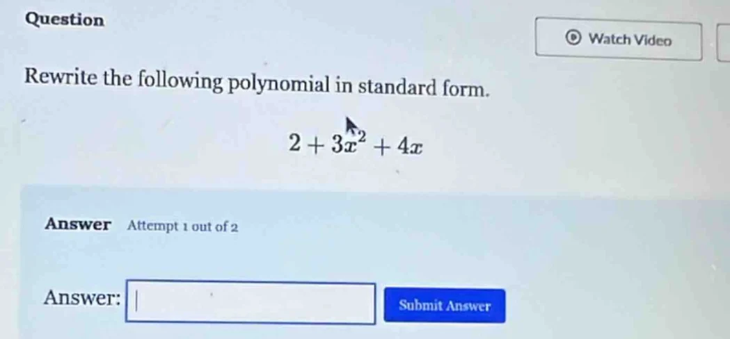 question rewrite the following polynomial in standard form. $2 + 3x^2 +…
