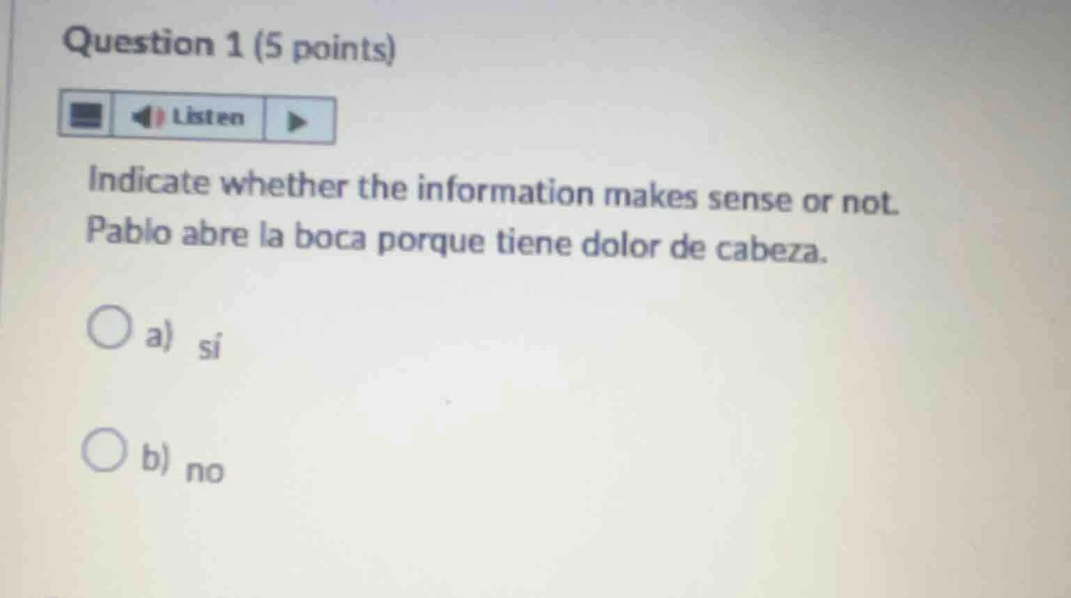 question 1 (5 points) indicate whether the information makes sense or n…