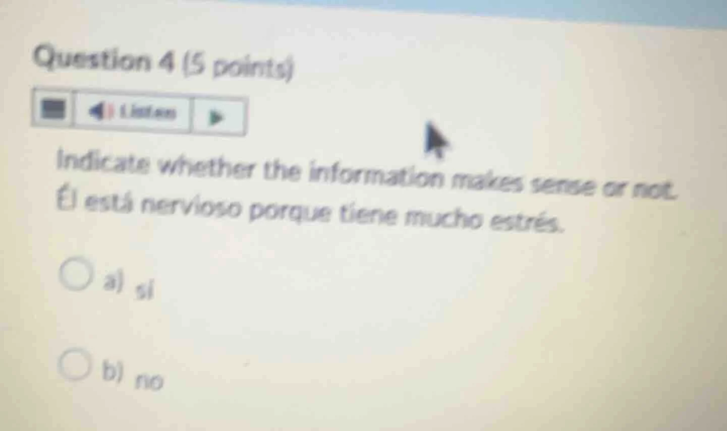 question 4 (5 points) indicate whether the information makes sense or n…