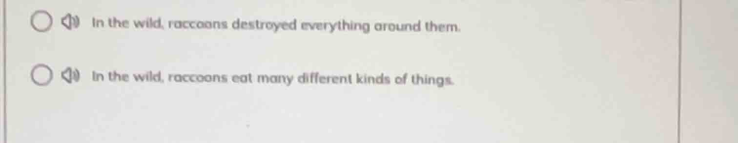 in the wild, raccoons destroyed everything around them. in the wild, ra…