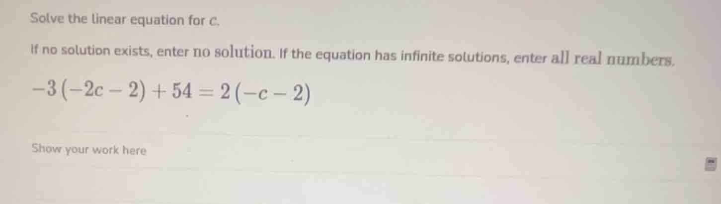 solve the linear equation for c. if no solution exists, enter no soluti…