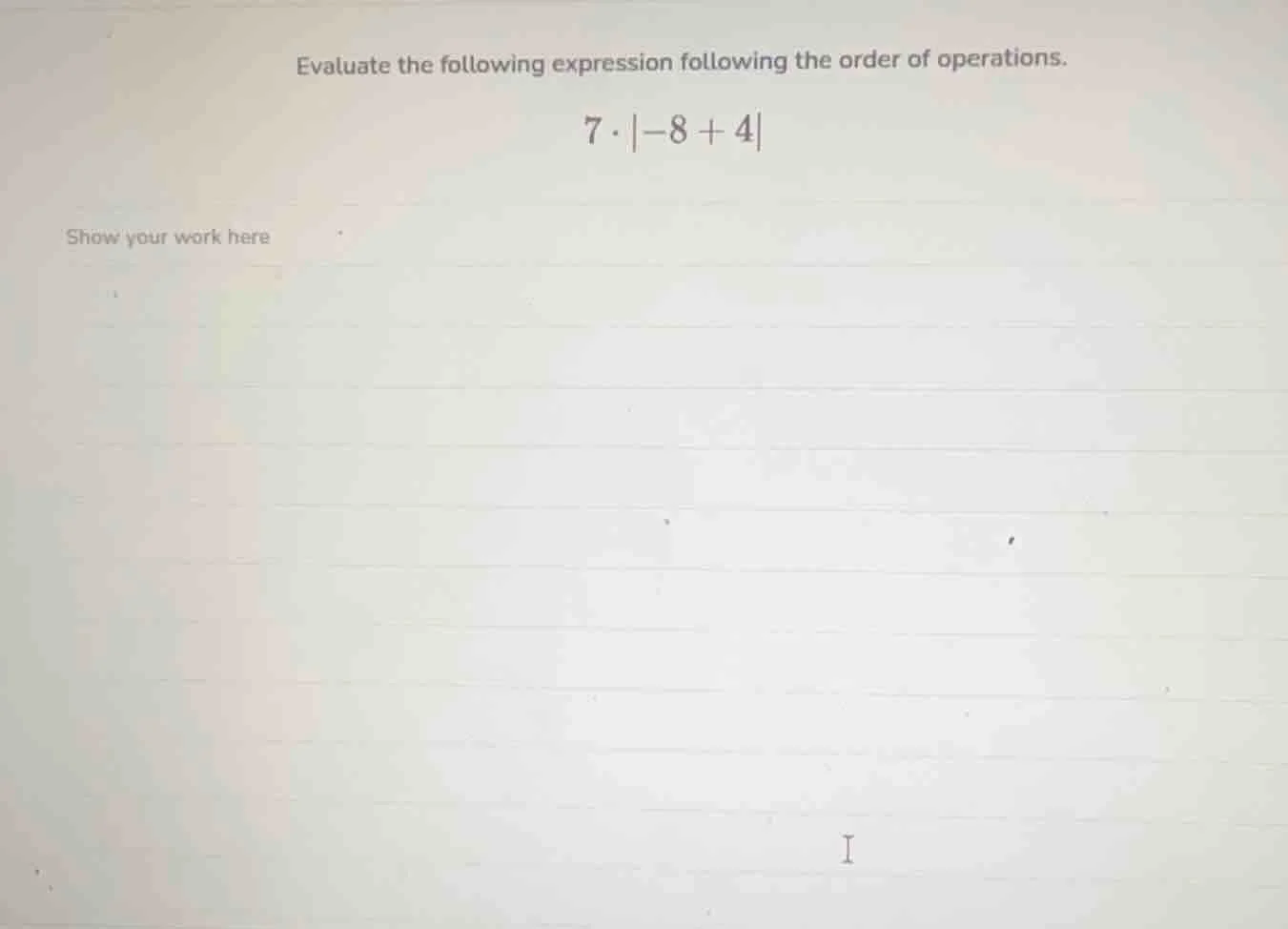 evaluate the following expression following the order of operations. $7…