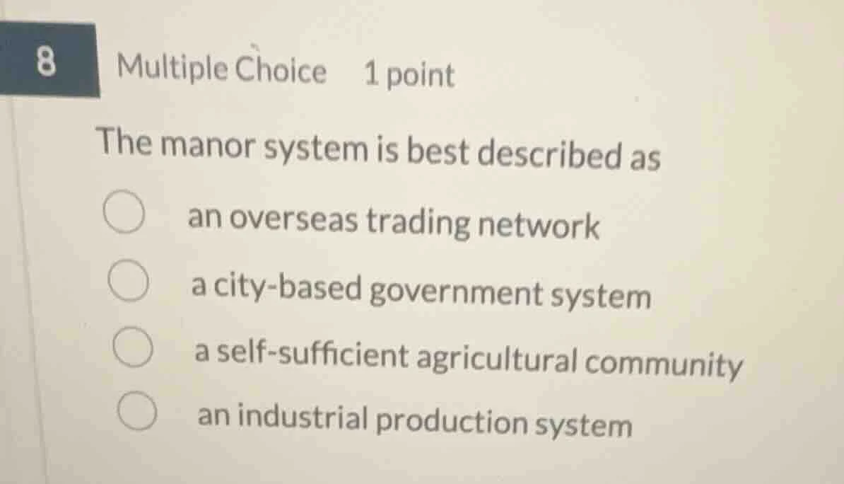 8 multiple choice 1 point the manor system is best described as an over…
