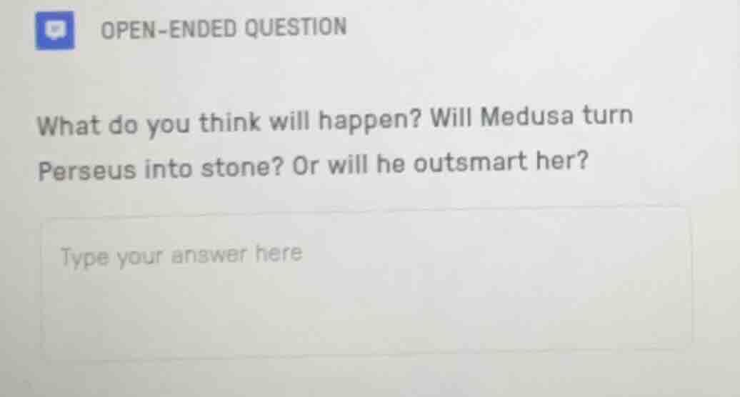 open - ended question what do you think will happen? will medusa turn p…