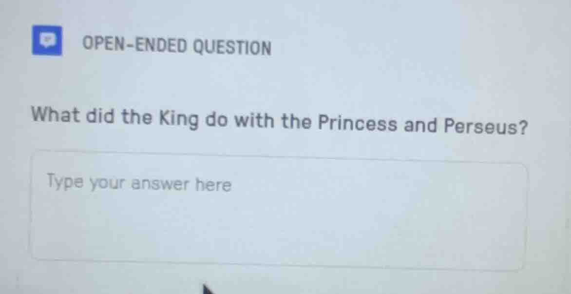 open-ended question what did the king do with the princess and perseus?…
